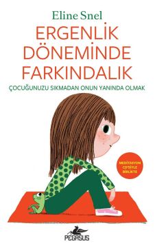 Ergenlik Döneminde Farkındalık (Meditasyon CD’siyle Birlikte): Çocuğunuzu Sıkmadan Onun Yanında Olmak