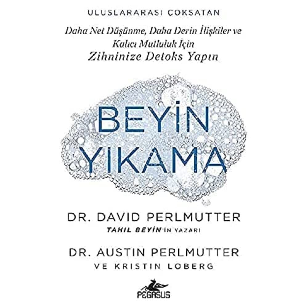 Beyin Yıkama: Daha Net Düşünme, Daha Derin İlişkiler ve Kalıcı Mutluluk İçin Zihninize Detoks Yapın