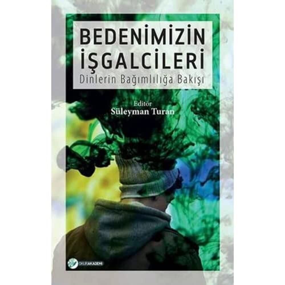 Bedenimizin İşgalcileri: Dinlerin Bağımlılığa Bakışı