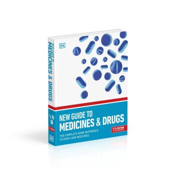 New Guide to Medicine and Drugs: The Complete Home Reference to Over 3,000 Medicines