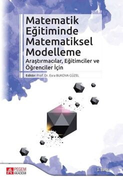 Matematik Eğitiminde Matematiksel Modelleme: Araştırmacılar, Eğitimciler ve Öğrenciler için