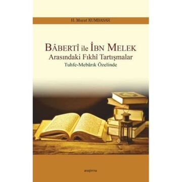 Baberti ile İbn Melek Arasındaki Fıkhi Tartışmalar: Tuhfe-Mebarık Özelinde