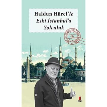 Haldun Hürel'le Eski İstanbul'a Yolculuk: Bir İstanbul Kültürü Kitabı 9