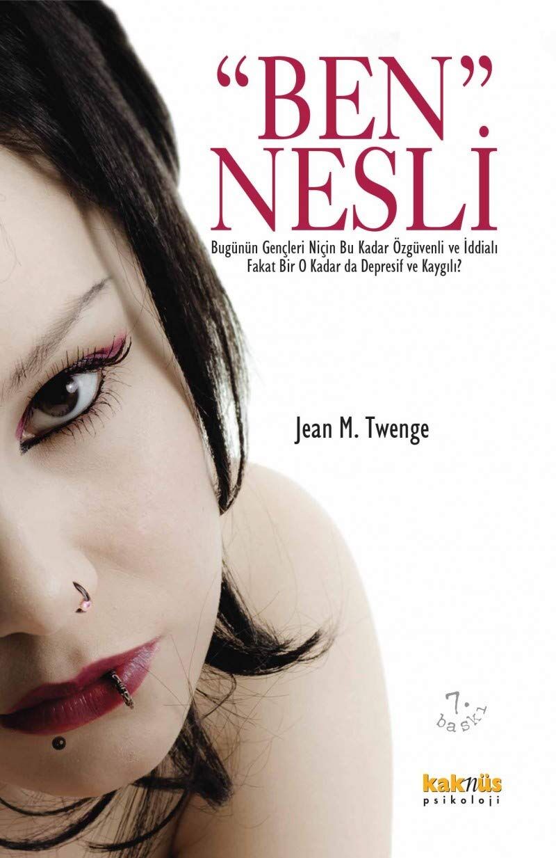 BEN NESLİ: Bugünün Gençleri Niçin Bu Kadar Özgüvenli ve İddialı Fakat Bir O Kadar da Depresif ve Kaygılı