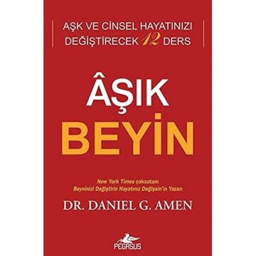Aşık Beyin: Aşk ve Cinsel Hayatınızı Değiştirecek 12 Ders
