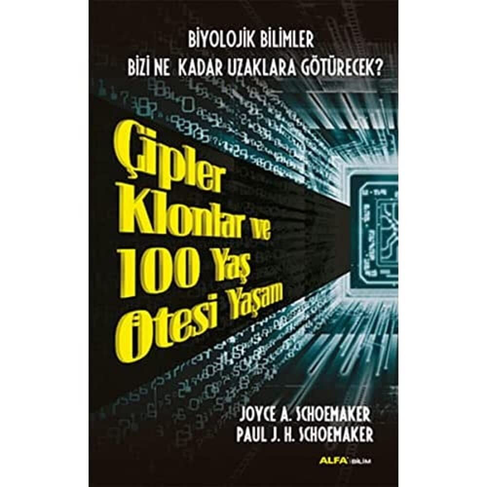 Çipler Klonlar ve 100 Yaş Ötesi Yaşam: Biyolojik Bilimler Bizi Ne Kadar Uzaklara Götürecek?