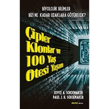 Çipler Klonlar ve 100 Yaş Ötesi Yaşam: Biyolojik Bilimler Bizi Ne Kadar Uzaklara Götürecek?