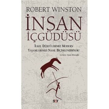 İNSAN İÇGÜDÜSÜ: İlkel Dürtülerimiz Modern Yaşamlarımızı Nasıl Biçimlendiriyir?