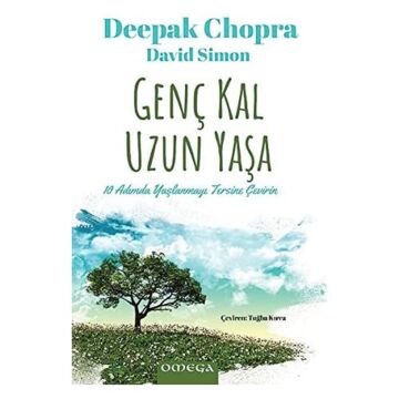 Genç Kal Uzun Yaşa: Yaşlanmayı Tersine Çevirmenin 10 Yolu