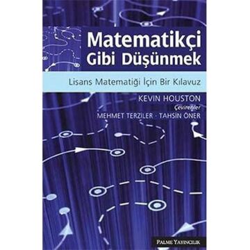 Matematikçi Gibi Düşünmek: Lisans Matematiği İçin Bir Kılavuz