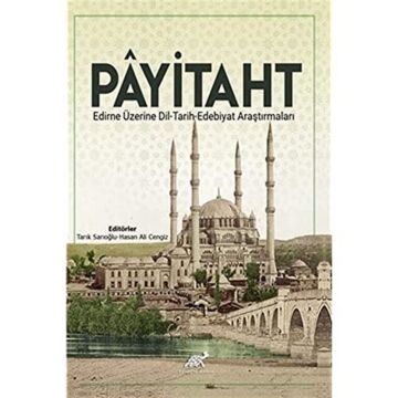 Payitaht: Edirne Üzerine Dil-Tarih-Edebiyat Araştırmaları