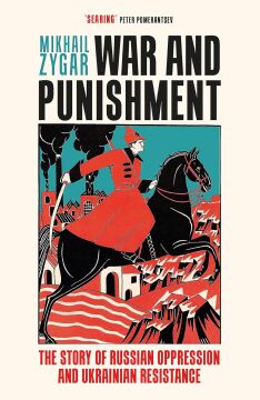 War and Punishment: The story of Russian Oppression and Ukrainian Resistance