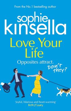 Love Your Life (Kapak değişebilir): The joyful and romantic new novel from the Sunday Times bestselling author