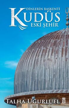 Dinlerin Başkenti Kudüs: Eski Şehir