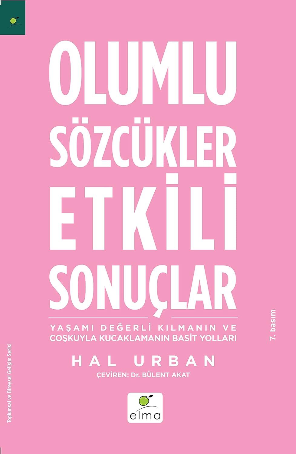OLUMLU SÖZCÜKLER ETKİLİ SONUÇLAR: Yaşamı Değerleri Kılmanın ve Coşkuyla Kucaklamanın Basit Yolları