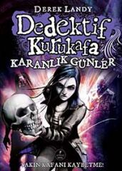 Dedektif Kurukafa - Karanlık Günler (Ciltli): Sakın Kafanı Kaybetme!
