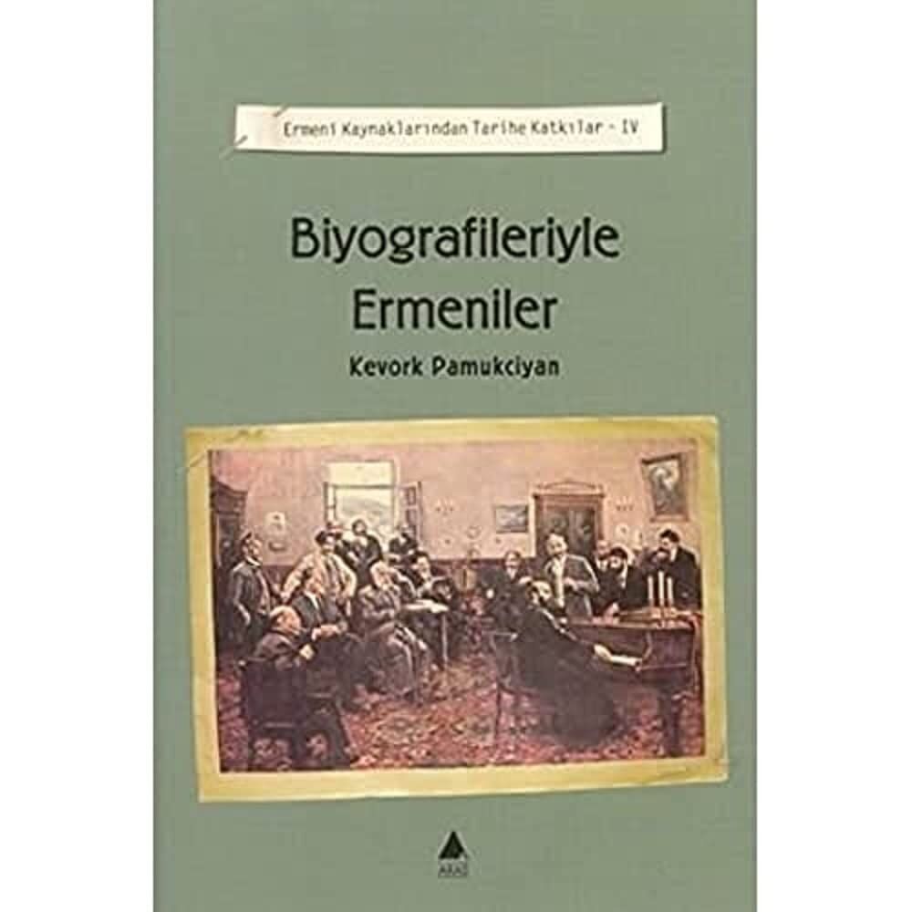 BİYOGRAFİLERİYLE ERMENİLER: Ermeni Kaynaklarından Tarihe Katkılar 4: Ermeni Kaynaklarından Tarihe Katkılar 5