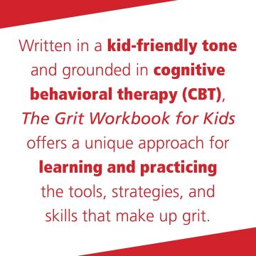 The Grit Workbook for Kids: CBT Skills to Help Kids Cultivate a Growth Mindset and Build Resilience
