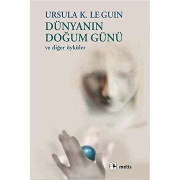 Dünyanın Doğum Günü: Ve Diğer Öyküler
