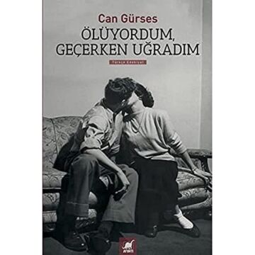 Ölüyordum, Geçerken Uğradım