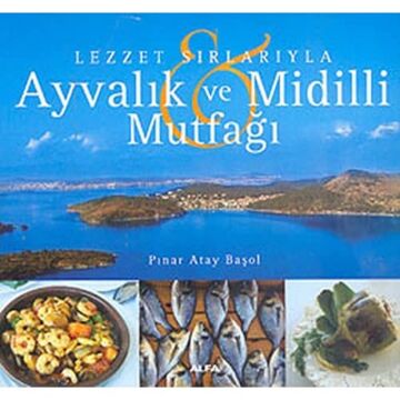 Ayvalık ve Midilli Mutfağı: Lezzet Sırlarıyla