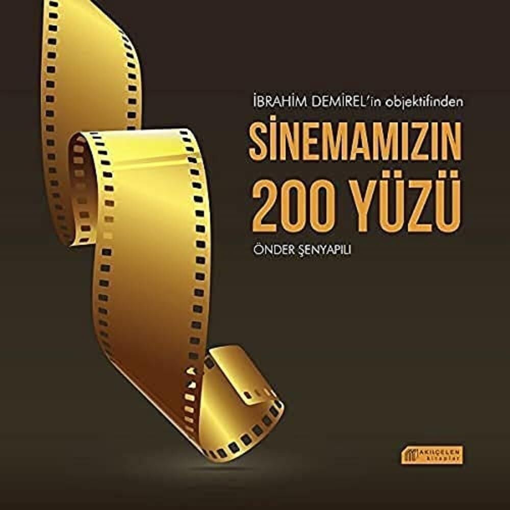 Sinemamızın 200 Yüzü: İbrahim Demirelin Objektifinden