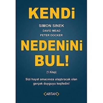 Kendi Nedenini Bul! (1. Kitap): Sizi Hayat Amacınıza Ulaştıracak Olan Gerçek Duyguyu Keşfedin!