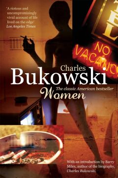 Women: ''A riotous and uncompromisingly vivid account of life lived on the edge'' Los Angeles Times
