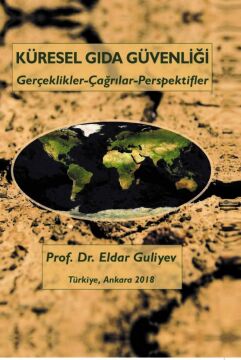 Küresel Gıda Güvenliği: Gerçeklikler Çağrılar Perspektifler