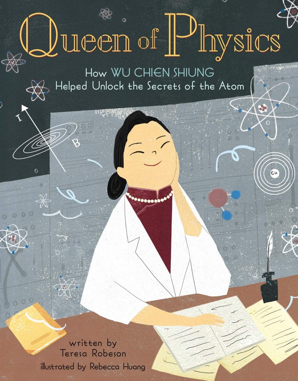 Queen of Physics: How Wu Chien Shiung Helped Unlock the Secrets of the Atom: 6