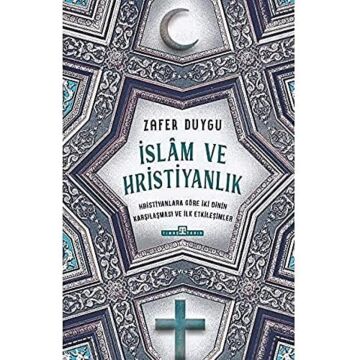 İslam ve Hristiyanlık: Hristiyanlara Göre İki Dinin Karşılaşması ve İlk Etkileşimler