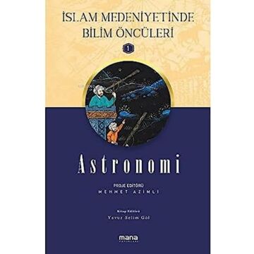 Astronomi - İslam Medeniyetinde Bilim Öncüleri 1
