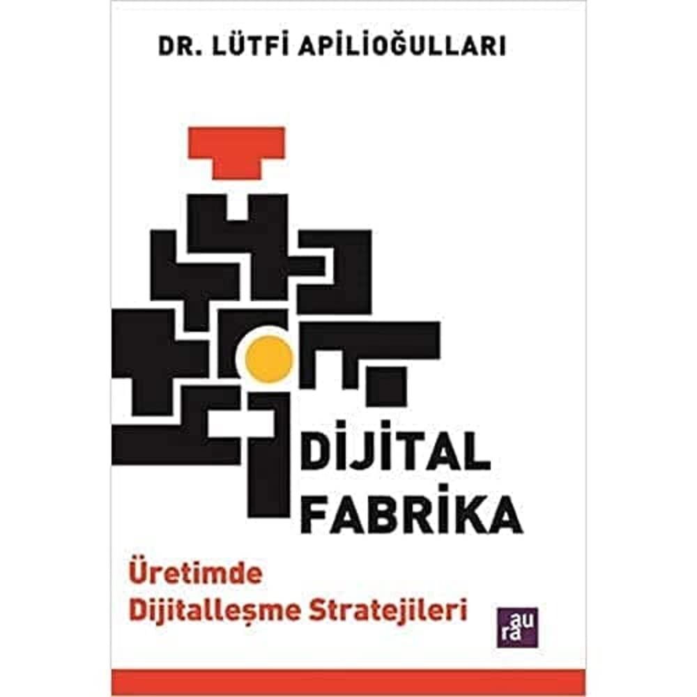 Dijital Fabrika: Üretimde Dijitalleşme Stratejileri