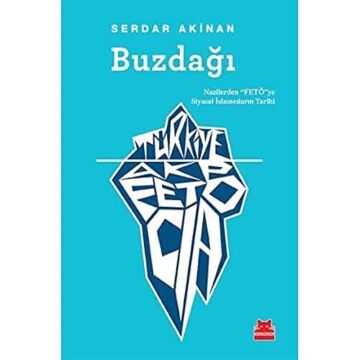 Buzdağı: Türkiye, AKP, FETÖ, CIA: Nazilerden “FETÖ”ye Siyasal İslamcıların Tarihi