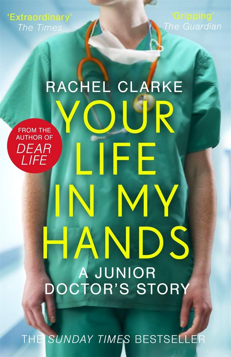 Your Life In My Hands - a Junior Doctor's Story: From the Sunday Times bestselling author of Dear Life (Kapak Resmi değişebilir)