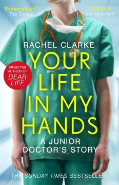 Your Life In My Hands - a Junior Doctor's Story: From the Sunday Times bestselling author of Dear Life (Kapak Resmi değişebilir)
