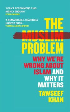 The Muslim Problem: Why We're Wrong about Islam and Why It Matters