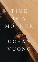 Time is a Mother: From the bestselling author of On Earth We're Briefly Gorgeous