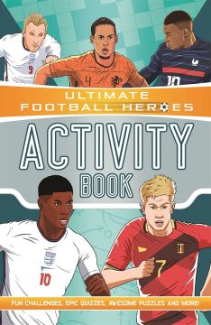 Ultimate Football Heroes Activity Book: Fun challenges, epic quizzes, awesome puzzles and more!