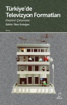 Türkiye'de Televizyon Formatları: Eleştirel Çalışmalar