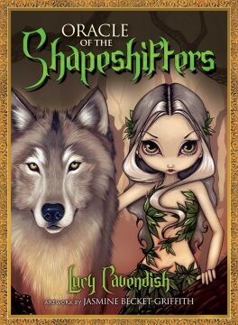 Oracle of the Shapeshifters: Mystic Familiars for Times of Transformation and Change