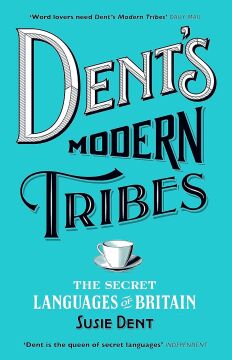 Dent's Modern Tribes: The Secret Languages of Britain