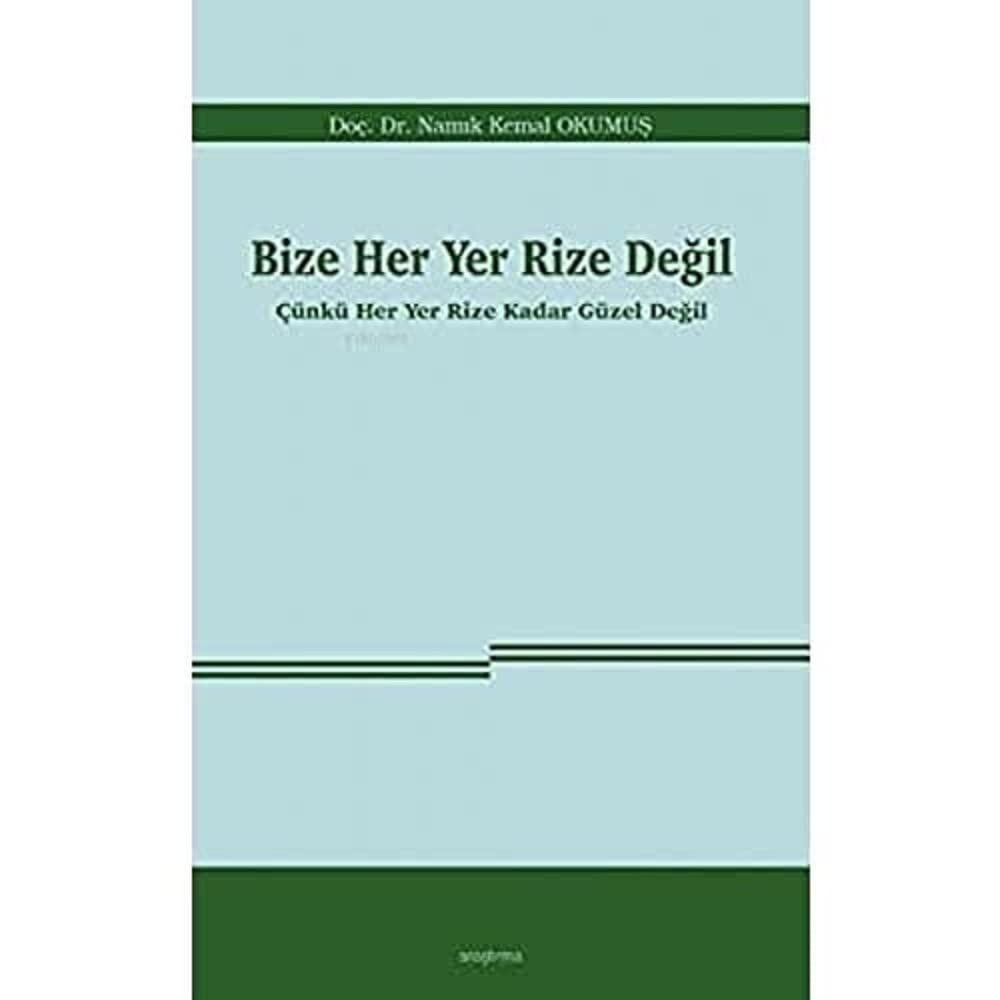 Bize Her Yer Rize Değil: Çünkü Her Yer Rize Kadar Güzel Değil