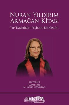 Nuran Yıldırım - Armağan Kitabı: Tıp Tarihinin Peşinde Bir Ömür