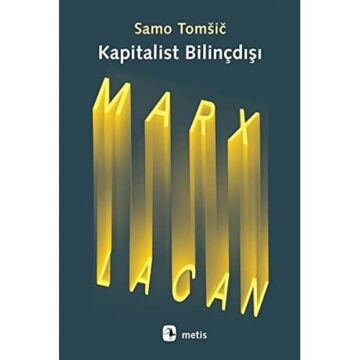 Kapitalist Bilinçdışı: Marx ve Lacan