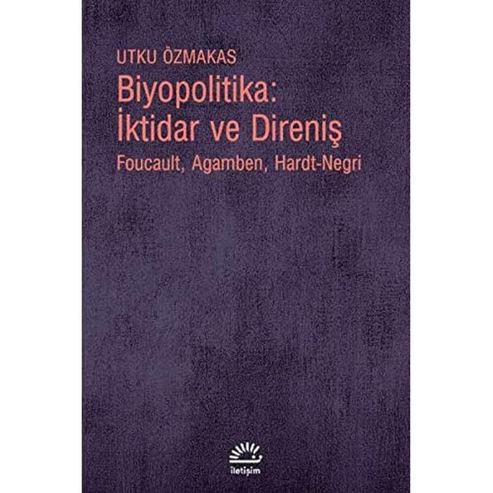 Biyopolitika: İktidar ve Direniş: Foucault, Agamben, Hardt-Negri