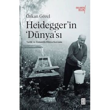 Heidegger’ın Dünya'sı;Varlık ve Zaman'da Dünya Kavramı (Kapak değişebilir)
