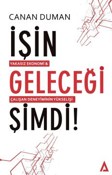 İşin Geleceği Şimdi!: Yakasız Ekonomi & Çalışan Deneyiminin Yükselişi: Yakasız Ekonomi & Çalışan Deneyiminin Yükselişi