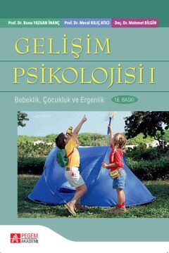 Gelişim Psikolojisi: Çocuk ve Ergen Gelişimi