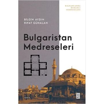 Bulgaristan Medreseleri: Balkanlarda Osmanlı